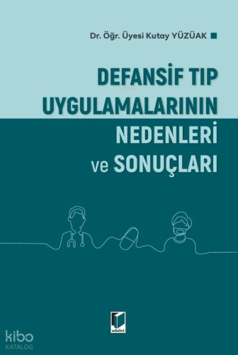 Defansif Tıp Uygulamalarının Nedenleri ve Sonuçları