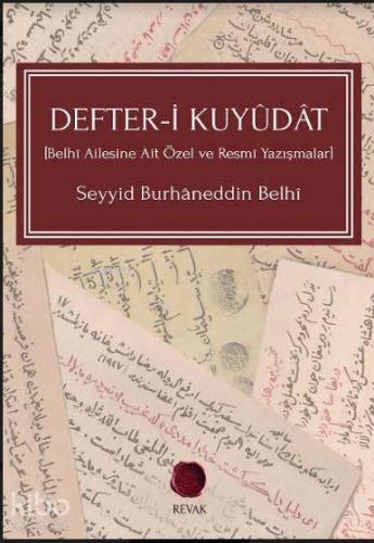 Defter-İ Kuyûdât; [Belhî Ailesine Ait Özel ve Resmî Yazışmalar]