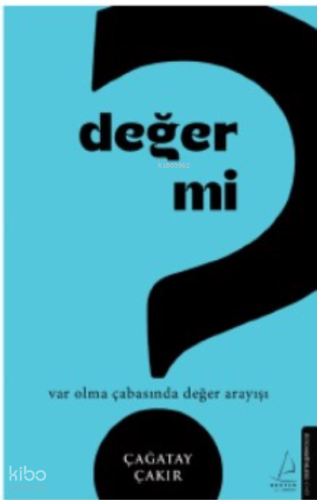 Değer mi?;Var Olma Çabasında Değer Arayışı