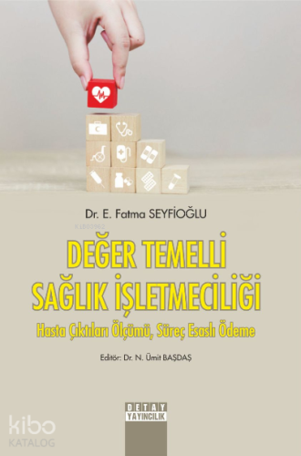 Değer Temelli Sağlık İşletmeciliği;Hasta Çıktıları Ölçümü, Süreç Esaslı Ödeme