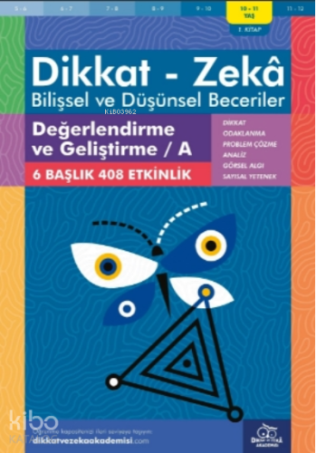 Değerlendirme ve Geliştirme / A ( 10 - 11 Yaş 1 Kitap, 408 Etkinlik );Dikkat – Zekâ & Bilişsel ve Düşünsel Beceriler
