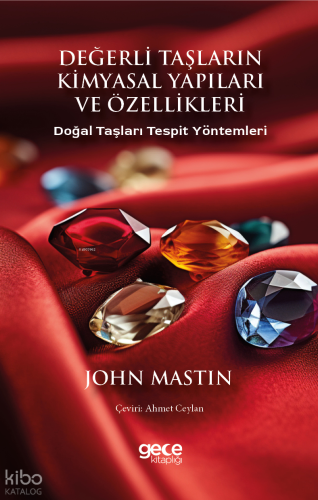 Değerli Taşların Kimyasal Yapıları ve Özellikleri;Doğal Taşları Tespit Yöntemleri