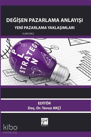 Değişen Pazarlama Anlayışı: Yeni Pazarlama Yaklaşımları