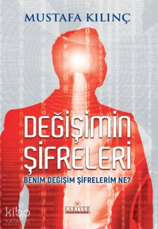 Değişimin Şifreleri; Benim Değişim Şifrelerim Ne?