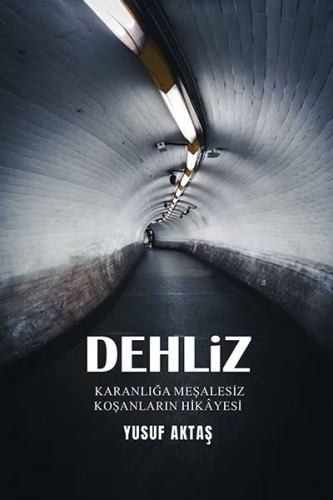 Dehliz;Karanlığa Meşalesiz Koşanların Hikayesi - Kitapiks.com