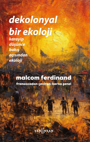 Dekolonyal Bir Ekoloji;Karayip Düşünce Bakış Açısından Ekoloji - Kitap