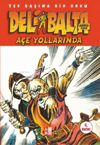 Deli Balta - Açe Yollarında;Tek Başına Bir Ordu