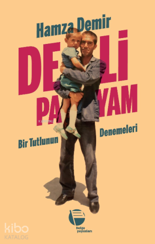 Deli Payam;Bir Tutlunun Denemeleri