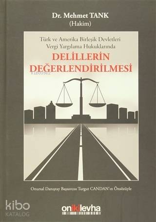 Delillerin Değerlendirilmesi Türk ve Amerika Birleşik Devletleri Vergi Yargılama Hukuklarında