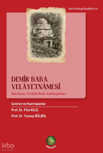 Demir Baba Velâyetnâmesi;İnceleme-Sadeleştirilmiş Metin-Tenkitli Metin
