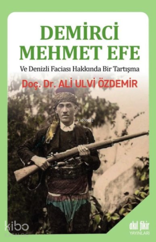 Demirci Mehmet Efe ve Denizli Faciası Hakkında Bir Tartışma - Kitapiks