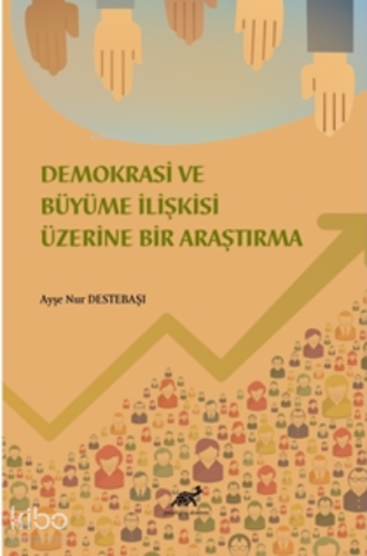 Demokrasi ve Büyüme İlişkisi Üzerine Bir Araştırma