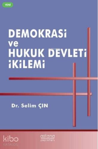 Demokrasi ve Hukuk Devleti İkilemi