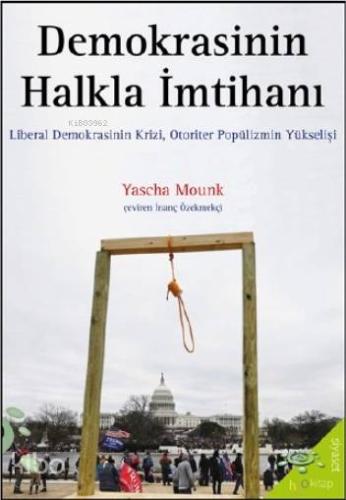 Demokrasinin Halkla İmtihanı; Liberal Demokrasinin Krizi, Otoriter Popülizmin Yükselişi