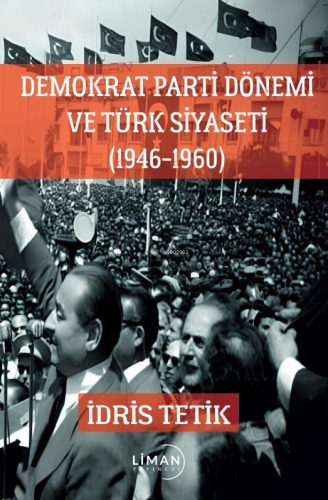 Demokrat Parti Dönemi Ve Türk Siyaseti (1946-1960) - Kitapiks.com