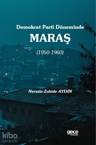 Demokrat Parti Döneminde Maraş (1950-1960) - Kitapiks.com