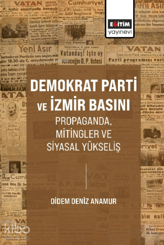 Demokrat Parti ve İzmir Basını Propaganda, Mitingler ve Siyasal Yükseliş