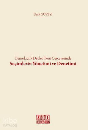 Demokratik Devlet İlkesi Çerçevesinde Seçimlerin Yönetimi ve Denetimi