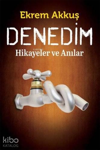 Denedim Hikayeler ve Anılar