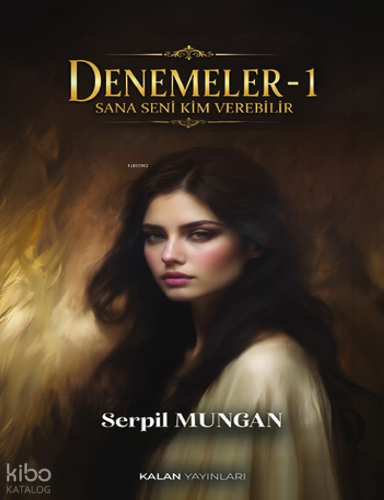 Denemeler - 1;Sana Seni Kim Verebilir