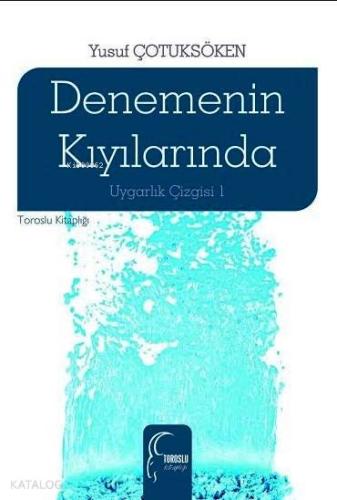 Denemenin Kıyılarında; Uygarlık Çizgisi 1 - Kitapiks.com