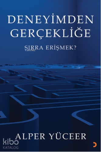 Deneyimden Gerçekliğe;Sırra Erişmek? - Kitapiks.com