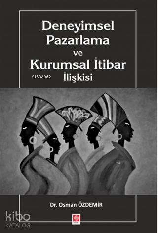 Deneyimsel Pazarlama ve Kurumsal İtibar İlişkisi