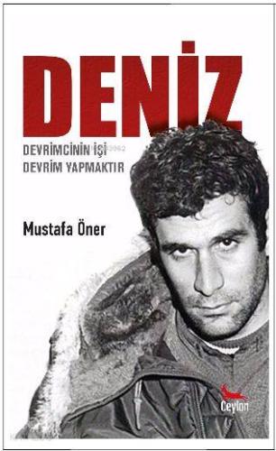 Deniz: Devrimcinin İşi Devrim Yapmaktır
