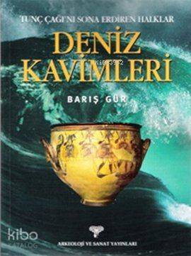 Deniz Kavimleri; Tunç Çağı'nı Sona Erdiren Halklar - Kitapiks.com