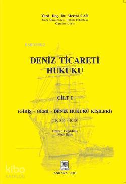 Deniz Ticareti Hukuku Cilt: 1; Giriş-Gemi-Deniz Hukuku Kişileri
