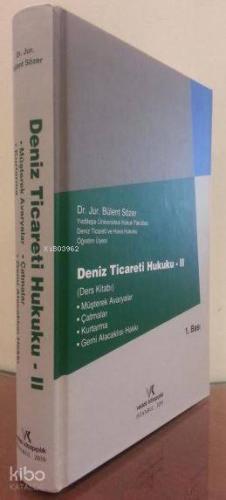 Deniz Ticareti Hukuku - II ( Müşterek Avaryalar - Çatmalar - Kurtarma - Gemi Alacaklısı Hakkı )