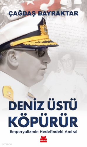 Deniz Üstü Köpürür;Emperyalizmin Hedefindeki Amiral
