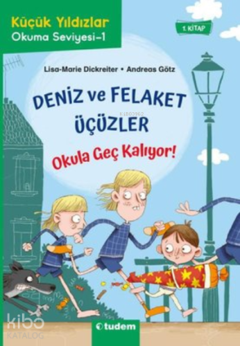 Deniz ve Felaket Üçüzler;Okula Geç Kalıyor! - Kitapiks.com