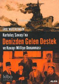 Denizden Gelen Destek; Kurtuluş Savaşı'na Denizden Gelen Destek ve Kuvayı Milliye Donanması