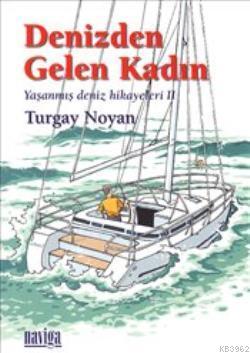 Denizden Gelen Kadın; Yaşanmış Deniz Hikayeleri 2