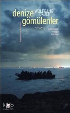 Denize Gömülenler Suriyelilerle Avrupa Yolunda - Kitapiks.com