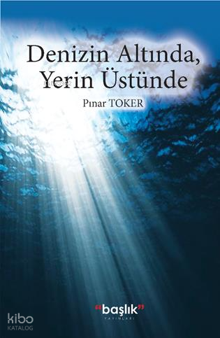 Denizin Altında, Yerin Üstünde