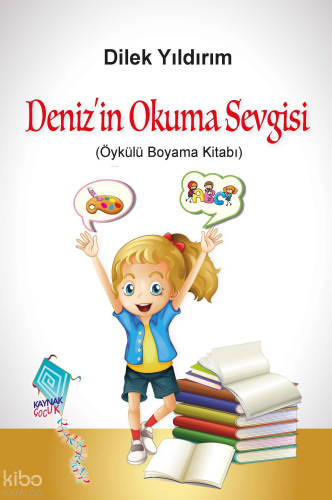 Deniz'in Okuma Sevgisi;(Öykülü Boyama Kitabı)