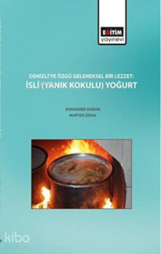 Denizli`ye Özgü Geleneksel Bir Lezzet : İsli Yanık Kokulu Yoğurt - Kit