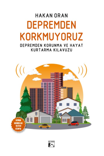 Depremden Korkmuyoruz ;Depremden Korunma ve Hayat Kurtarma Kılavuzu - 