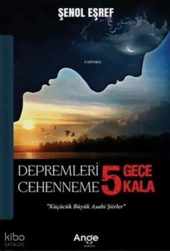 Depremleri 5  Geçe Cehenneme 5 Kala;"Küçücük Büyük Asabi Şiirler"