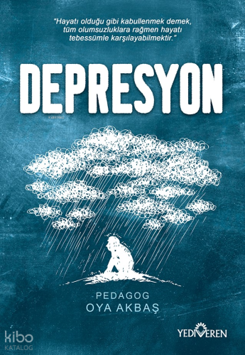 Depresyon;Hayatı Olduğu Gibi Kabullenmek Demek, Tüm Olumsuzluklara Rağmen Hayatı Tebessümle Karşılayabilmektir."
