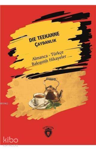 Der Teekanne (Çaydanlık); Almanca Türkçe Bakışımlı Hikayeler