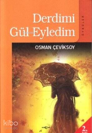 Derdimi Gül Eyledim; Öyküler