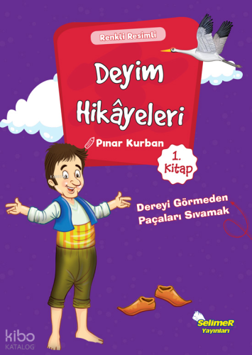 Dereyi Görmeden Paçayı Sıvamak; Deyim Hikayeleri - 1