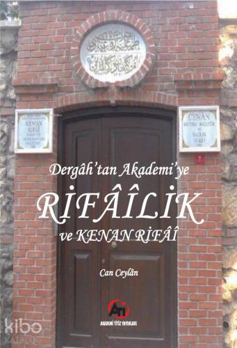 Dergah'tan Akademi'ye Rifailik ve Kenan Rifai - Kitapiks.com