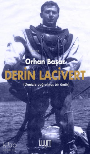 Derin Lacivert ;(Denizle Yoğrulmuş Bir Ömür) - Kitapiks.com
