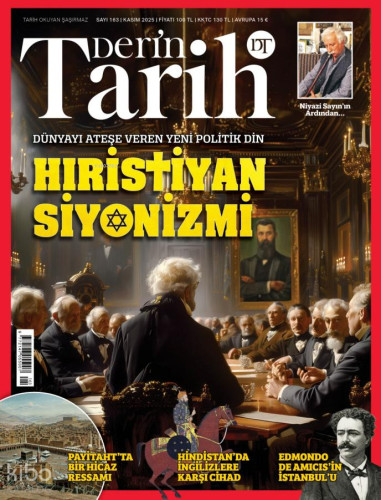 Derin Tarih Dergisi Sayı 164 (Kasım 2025);Dünyayı Ateşe Veren Yeni Politik Din: Hıristiyan Siyonizmi