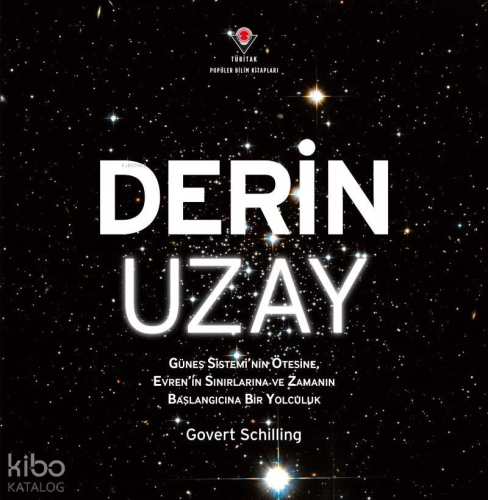Derin Uzay - Güneş Sistemi'nin Ötesine Evren'in Sınırlarına ve Zamanın Başlangıcına Bir Yolculuk