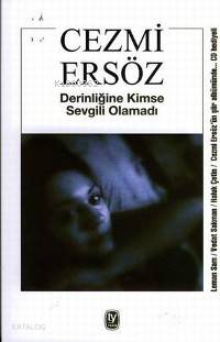 Derinliğine Kimse Sevgili Olamadı